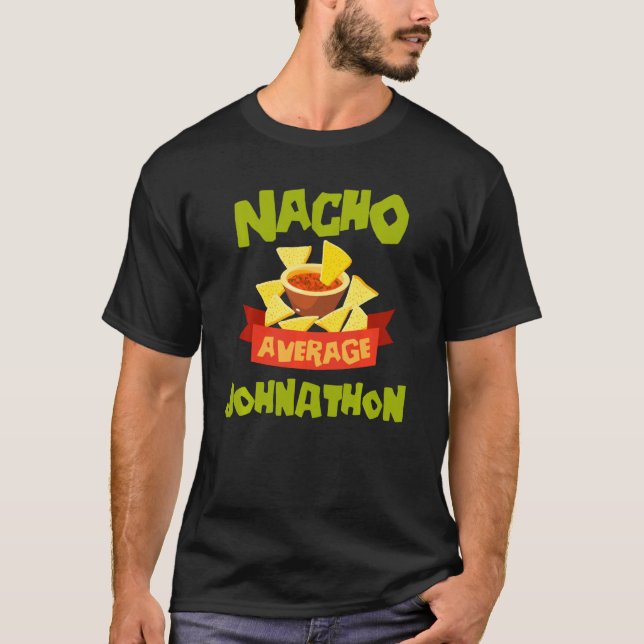 Nacho Average Johnathon Funny Birthday Personalize T-Shirt (Front)