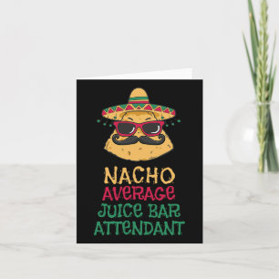Nacho Average Juice Bar Attendant Cinco De Mayo  Card