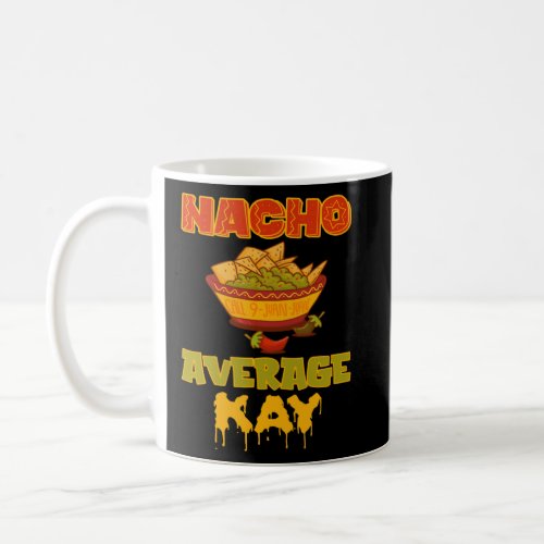 Nacho Average Kay  Coffee Mug