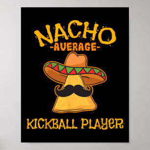 Nacho Average Kickball Player Cinco De Mayo Mexica Poster