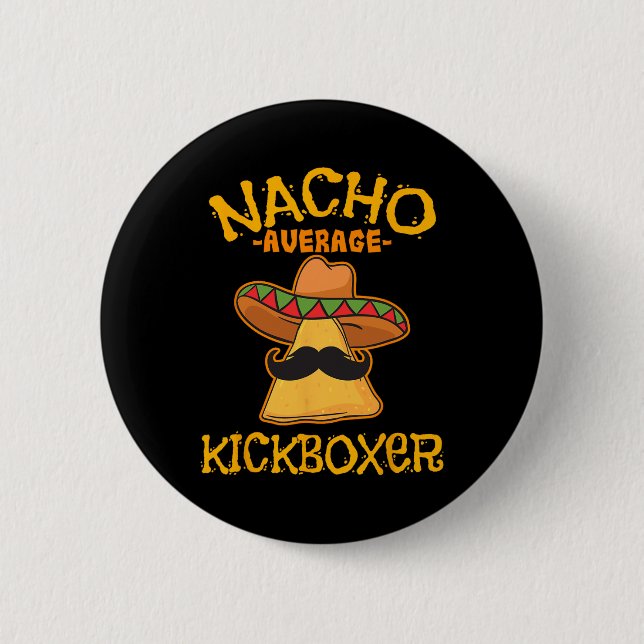 Nacho Average Kickboxer Cinco De Mayo Mexican Kick Button (Front)