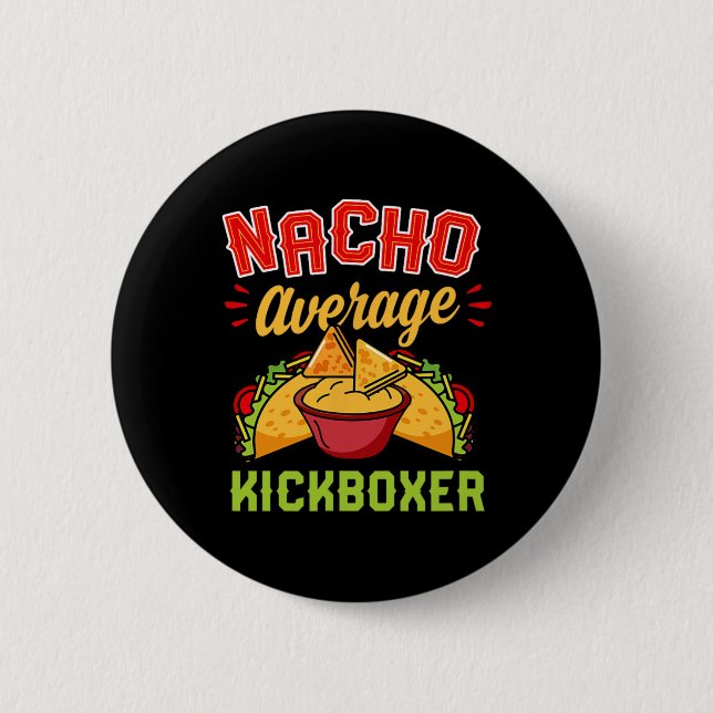 Nacho Average Kickboxer Funny Trendy Kickboxing Ta Button (Front)