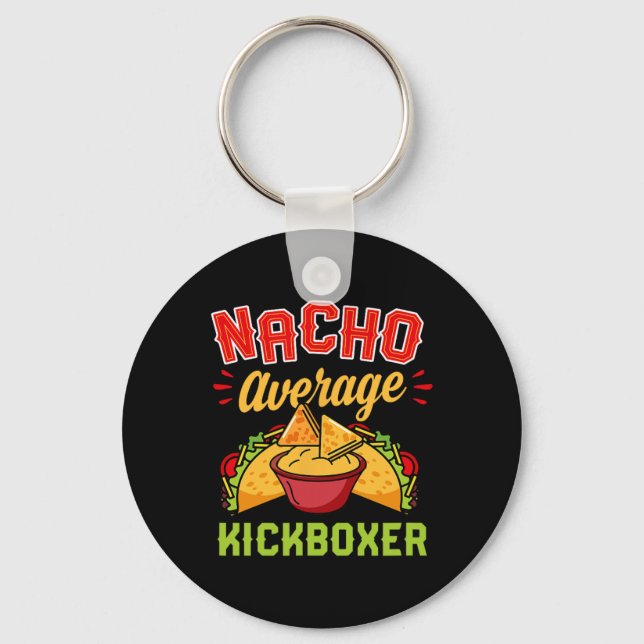 Nacho Average Kickboxer Funny Trendy Kickboxing Ta Keychain (Front)