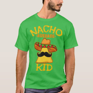 Nacho Average Kid Child Young Boy Toddler Cinco de T-Shirt