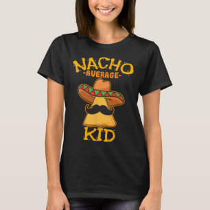 Nacho Average Kid Child Young Boy Toddler Cinco De T-Shirt