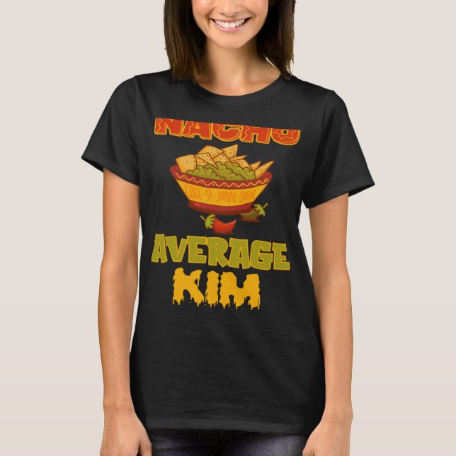 Nacho Average Kim T-Shirt (Front)