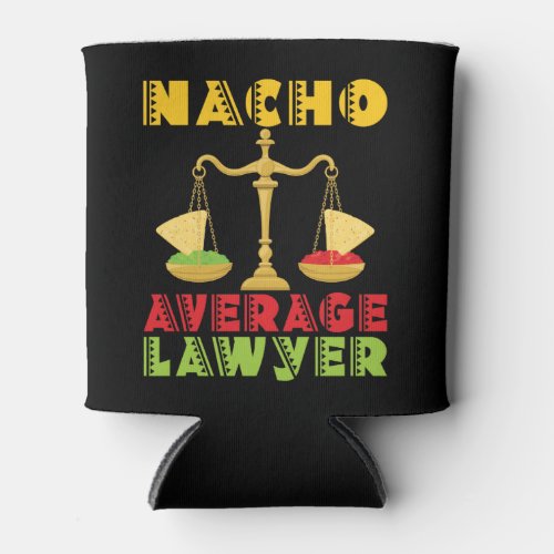 Nacho Average Lawyer Funny Cinco de Mayo Can Cooler