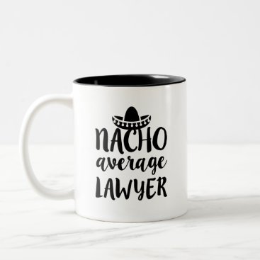 Nacho average lawyer mug funny desk office gift Nacho average lawyer mug funny desk office gift