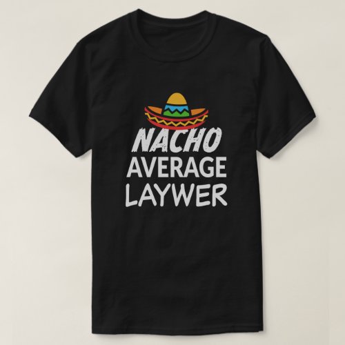Nacho average lawyer shirt funny attorney gift