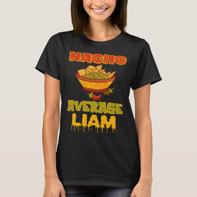 Nacho Average Liam T-Shirt (Front)