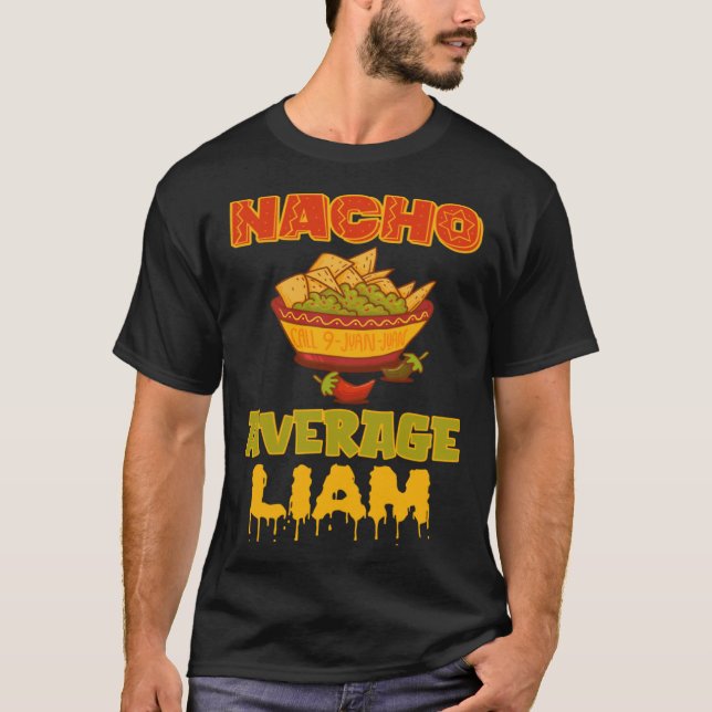 Nacho Average Liam T-Shirt (Front)