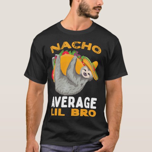 Nacho Average Lil Bro Brother Cinco De Mayo Mexica T_Shirt