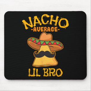 Nacho Average Lil Bro Cinco De Mayo Mexican Brothe Mouse Pad