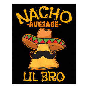 Nacho Average Lil Bro Cinco De Mayo Mexican Brothe Poster