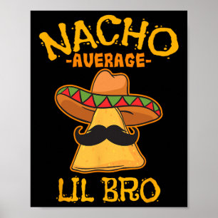 Nacho Average Lil Bro Cinco De Mayo Mexican Brothe Poster