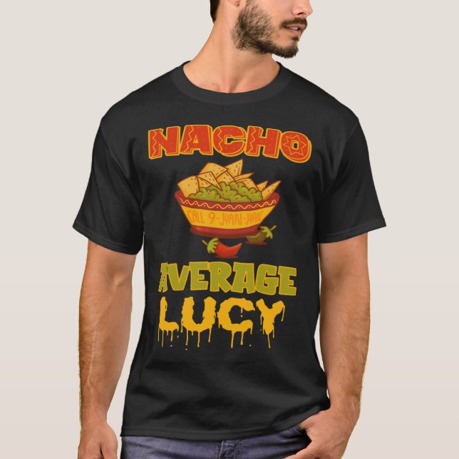 Nacho Average Lucy T-Shirt (Front)
