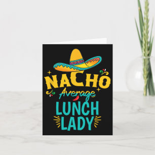 Nacho Average Lunch Lady Chapeau Cinco De Mayo Fie Card