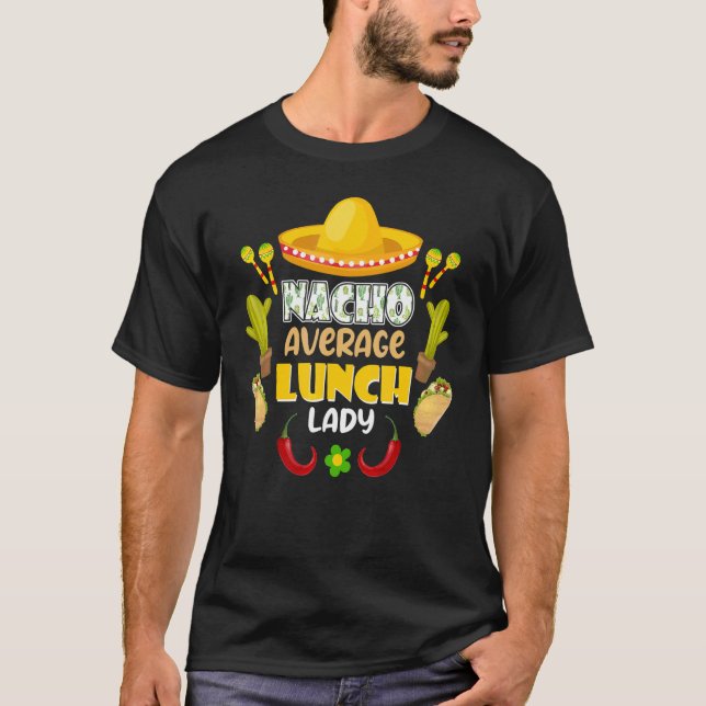 Nacho Average Lunch Lady Cinco De Mayo Mexican Mat T-Shirt (Front)