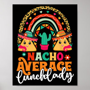 Nacho Average Lunch Lady Cinco De Mayo Mexico Fies Poster