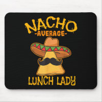 Nacho Average Lunch Lady Mexican Cook Cinco De May