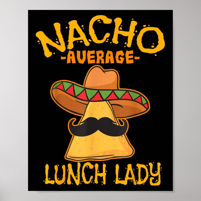 Nacho Average Lunch Lady Mexican Cook Cinco De May Poster (Front)