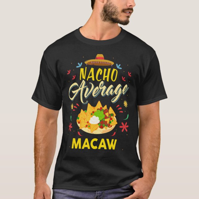 Nacho Average MACAW MACAWS T-Shirt (Front)