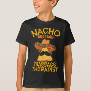 Nacho Average Mage Therapist Meuse Cinco De Mayo P T-Shirt
