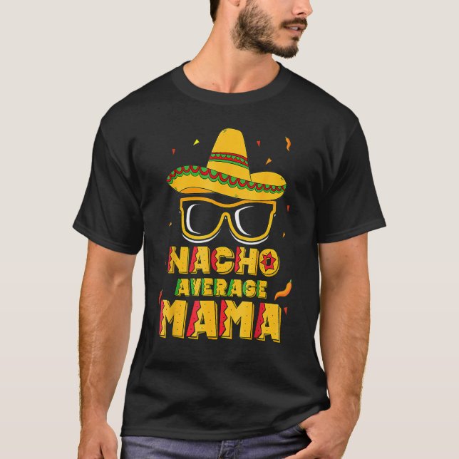 Nacho Average Mama Cactus Sombrero Cinco De Mayo M T-Shirt (Front)