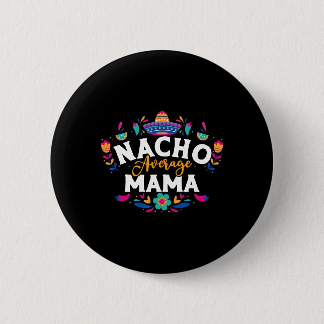 Nacho Average Mama Cinco De Mayo Mexican Matching  Button (Front)
