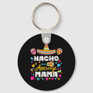 Nacho Average Mama Cinco De Mayo Mexican Matching  Keychain