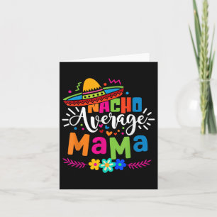 Nacho Average Mama Cinco De Mayo Mom Mother Mexica Card