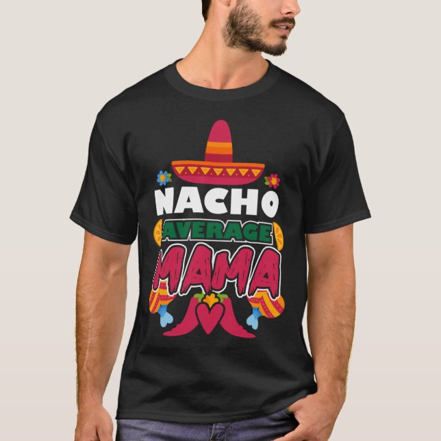 Nacho Average Mama Cindo De Mayo Mexican Grandmom T-Shirt (Front)
