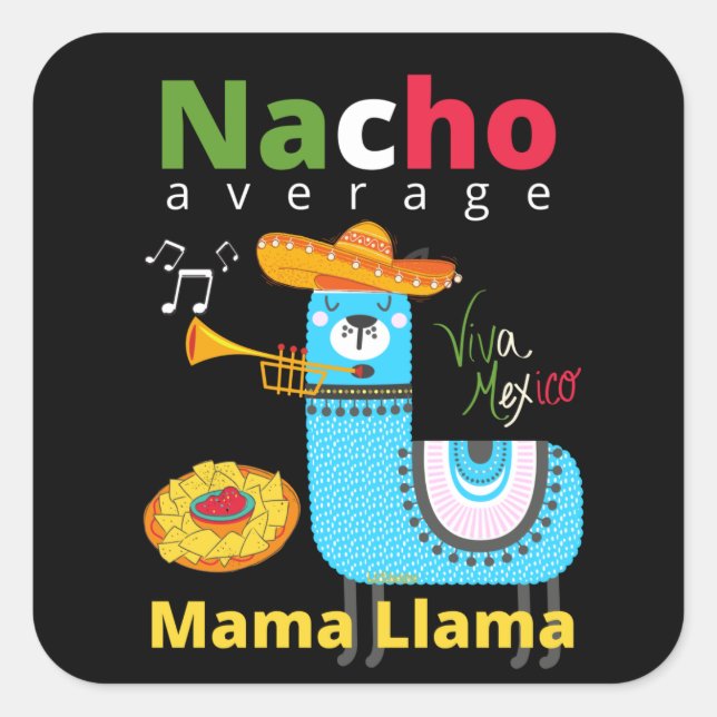 NACHO AVERAGE MAMA LLAMA cinco de mayo gift        Square Sticker (Front)