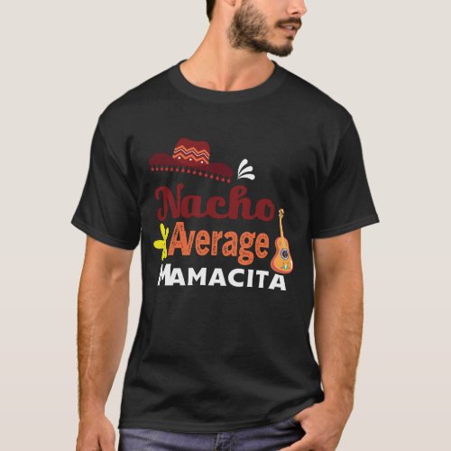 Nacho Average Mamacita Cinco de Mayo T_Shirt