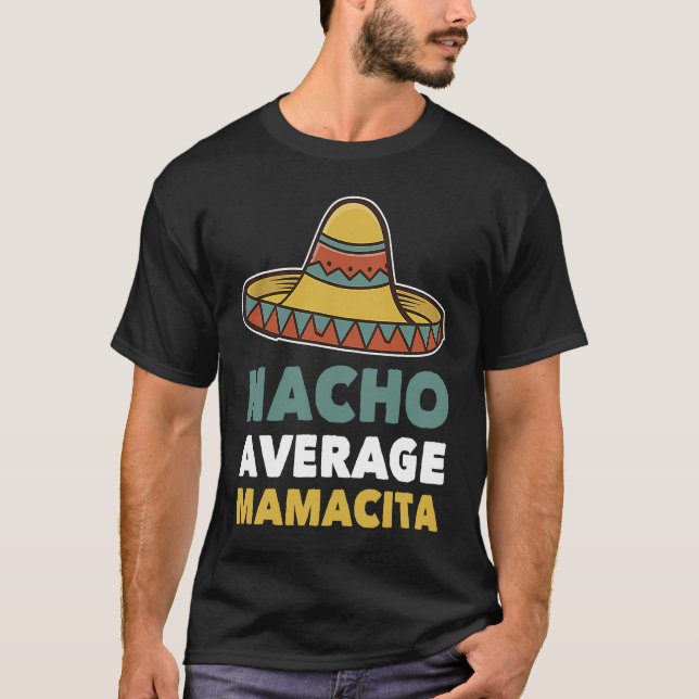 Nacho Average Mamacita Mexican Mama  Cinco De Mayo T-Shirt (Front)