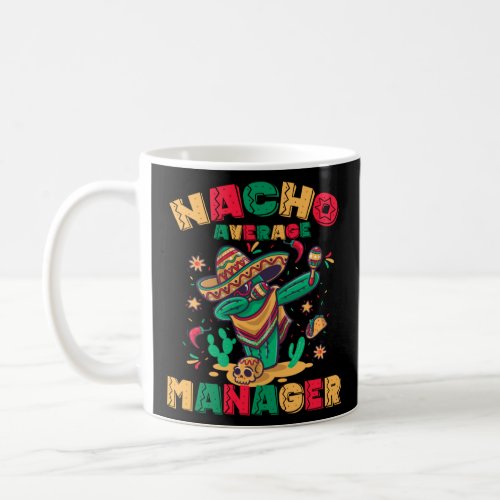 Nacho Average Manager Squad  Dabbing Cactus Mexica Coffee Mug
