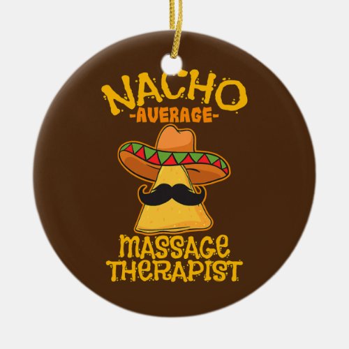 Nacho Average Massage Therapist Masseuse Cinco de Ceramic Ornament