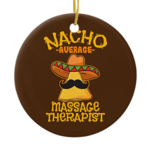Nacho Average Massage Therapist Masseuse Cinco de Ceramic Ornament