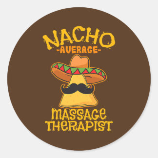 Nacho Average Massage Therapist Masseuse Cinco de Classic Round Sticker