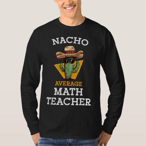Nacho Average Math Teacher School Educator Algebra T_Shirt