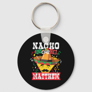 Nacho Average Matthew Funny Cinco De Mayo Matthew  Keychain