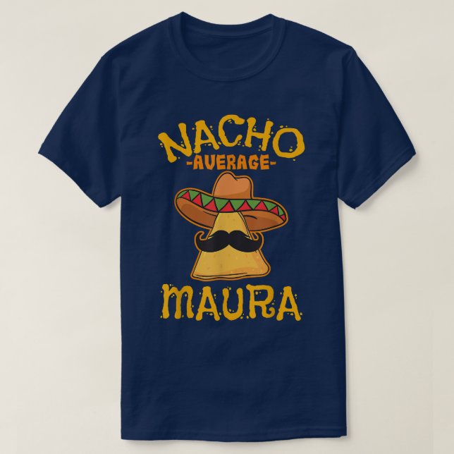 Nacho Average Maura Personalized Name Funny Taco  T-Shirt (Design Front)