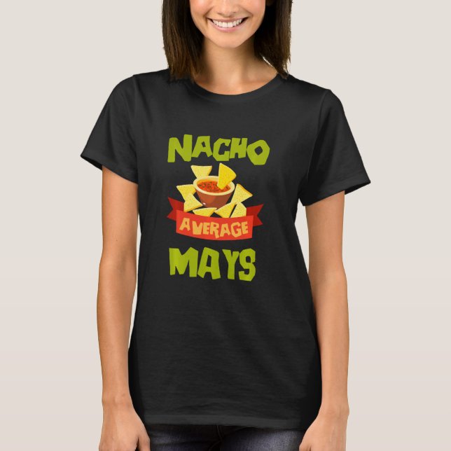 Nacho Average Mays Funny Birthday Personalized Sur T-Shirt (Front)