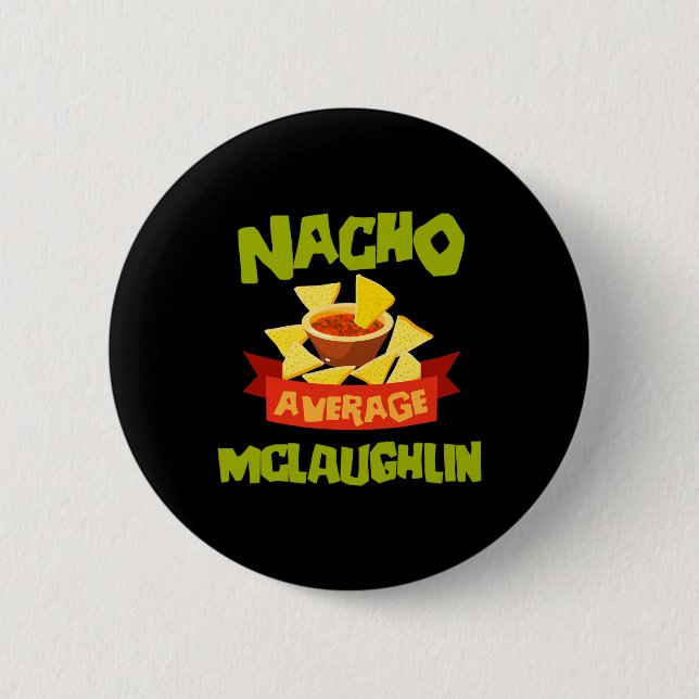 Nacho Average Mclaughlin Funny Birthday Personaliz Button (Front)