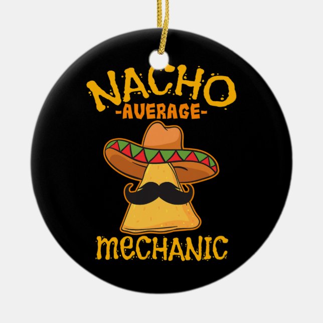 Nacho Average Mechanic Technician Serviceman Ceramic Ornament (Front)