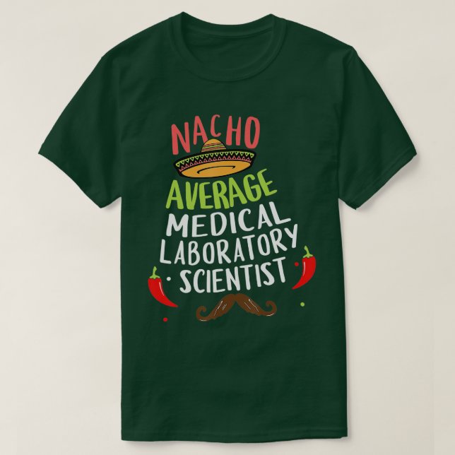 Nacho Average Medical Laboratory Scientist Sombrer T-Shirt (Design Front)