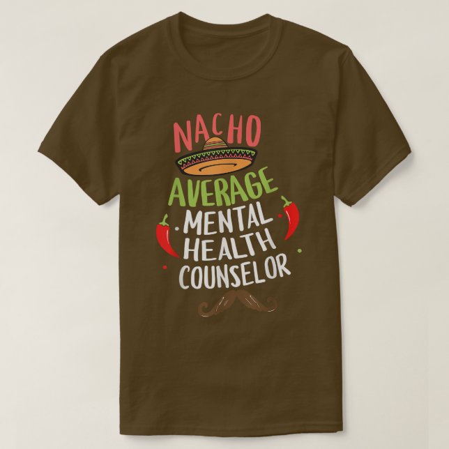 Nacho Average Mental Health Counselor Sombrero Bea T-Shirt (Design Front)