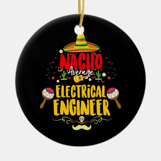 Nacho Average Mexican Electrical Engineer Cinco Ceramic Ornament (Front)