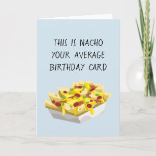 Nacho Average Mexican Food Food Birthday Card