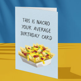 Nacho Average Mexican Food Food Birthday Card